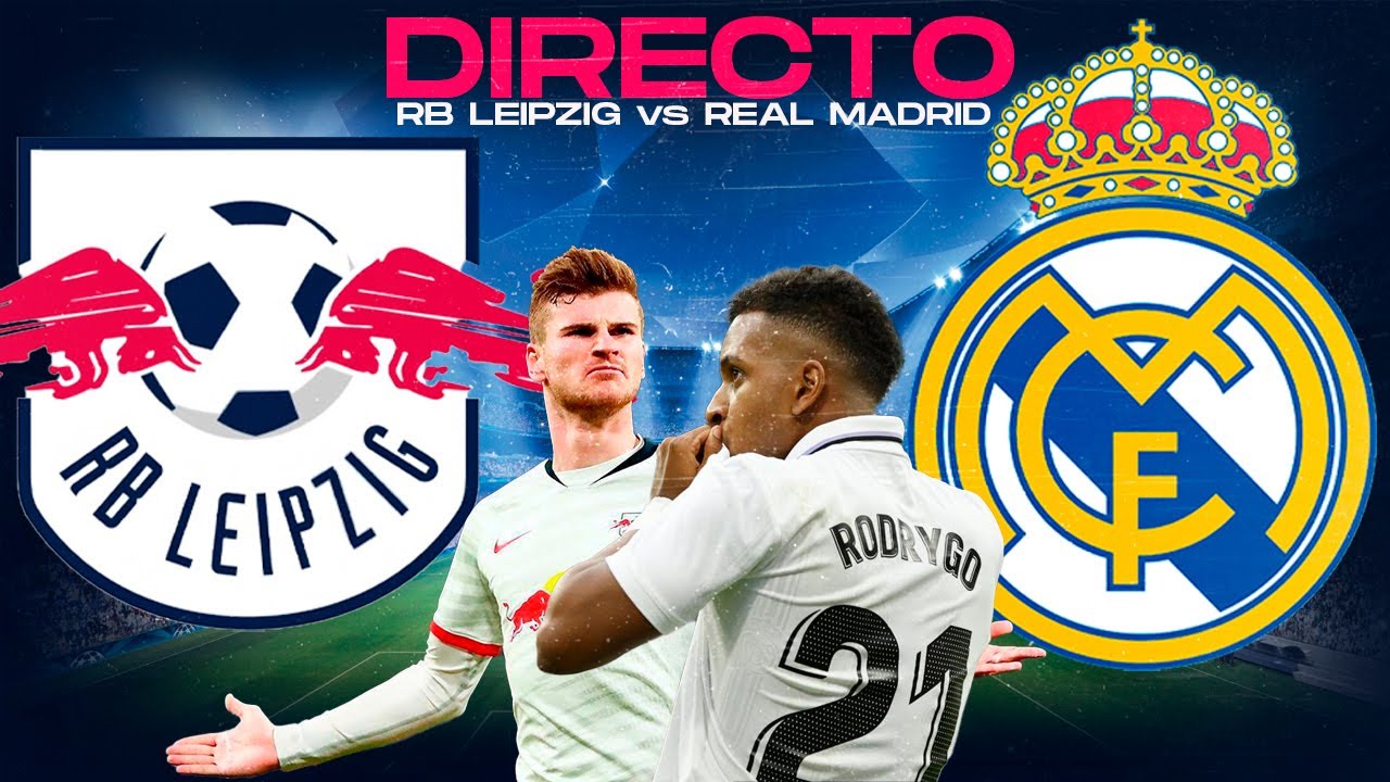 DIRECTO | RB LEIPZIG VS REAL MADRID | CHAMPIONS LEAGUE EN VIVO - YouTube