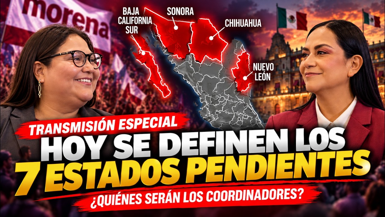 🔴 EN VIVO | MORENA DEFINE LOS 7 ESTADOS PENDIENTES ¿QUIÉNES SERÁN LAS Y LOS SELECCIONADOS? 🔴