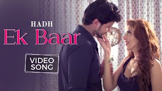 Ek Baar - Video Song 2 | HADH | Vidur Anand | Tithi Raaj | Trishaan Maini | Miesha | Vikram Bhatt