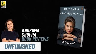 Unfinished Book Review by Anupama Chopra | Priyanka Chopra | Film Companion