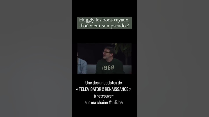 "Huggly les bons tuyaux", #televisator2 d'où vient son pseudo ?