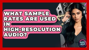 What Sample Rates Are Used in High-Resolution Audio? | Audio Gear Insider