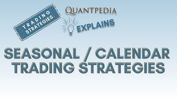 Seasonal/Calendar Trading Strategies - Quantpedia Explains (Trading Strategies)