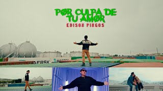 Por Culpa De Tu Amor Edison Pingos Video Oficial