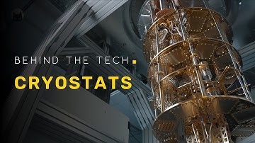 Behind The Tech : Cryostats
