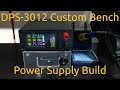 DPS-3012 Custom Bench Power Supply Build DPS-3012 Custom Bench Power Supply Build