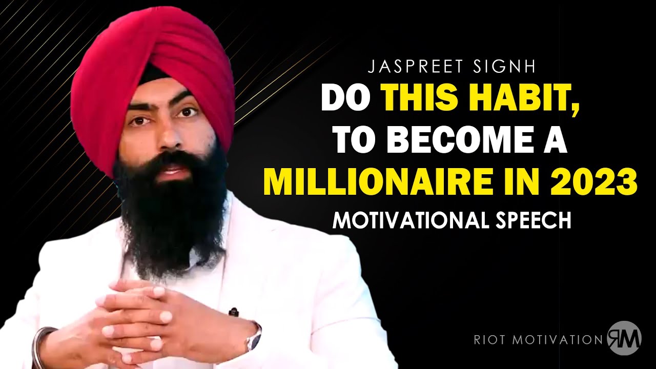 Jaspreet Singh - Do This Habit To Become A Millionaire In 2023  Speech Motivation
