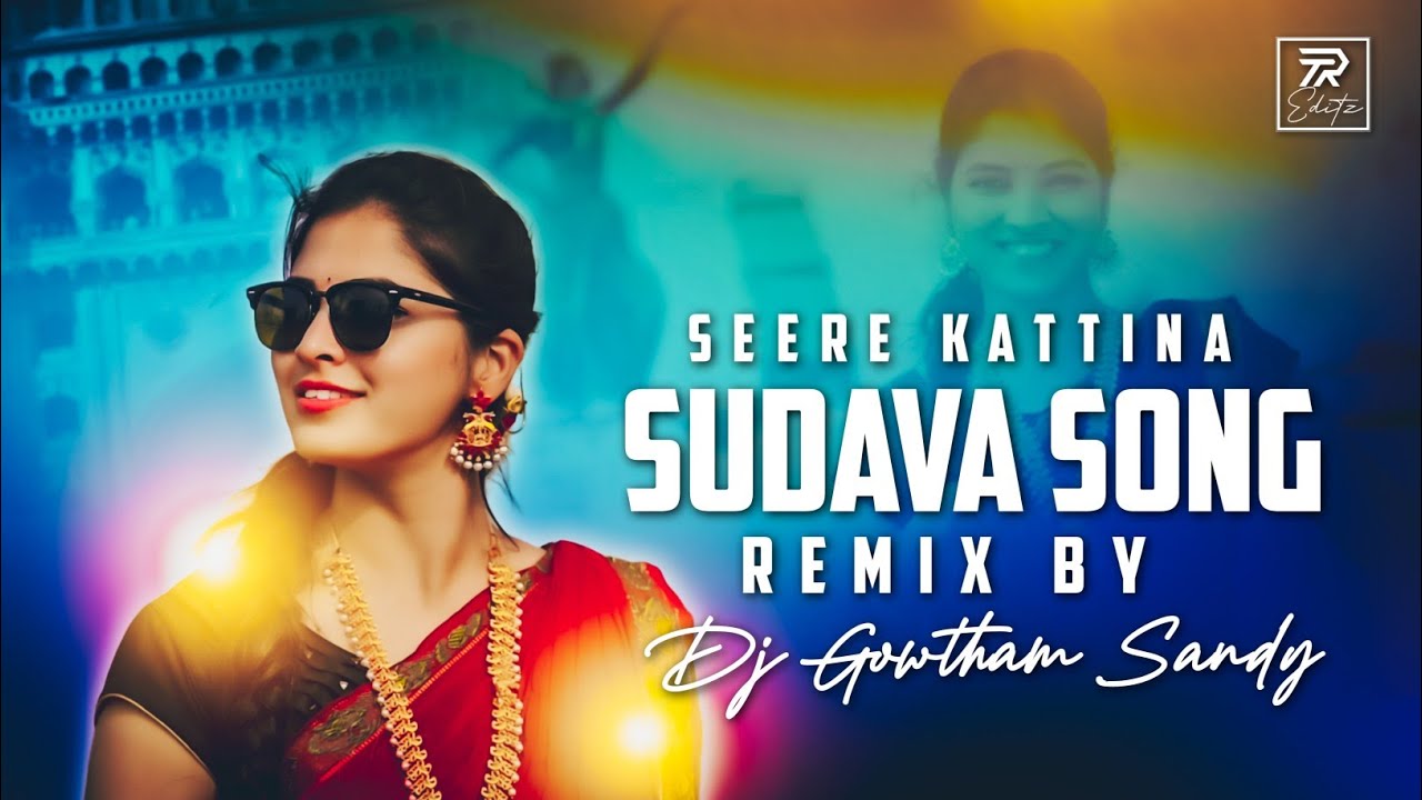 SEERE KATTINA SUDAVA NEW SONG REMIX BY DJ GOWTHAM SANDY9912361560