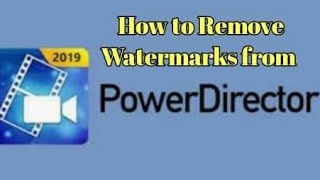 How To Remove The Powerdirector Watermark For Free