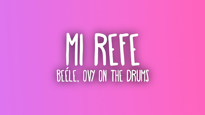 Beéle, Ovy On The Drums - Mi Refe (Sub. Español + Lyrics)