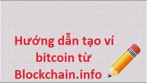 Hướng dẫn tạo ví bitcoin tại Blockchain.info - ZhuMMO