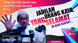 TAZKIRAH : 'Manusia Gila Harta ~ Islam Tak Anti Kekayaan' - Ustaz Shamsuri Ahmad