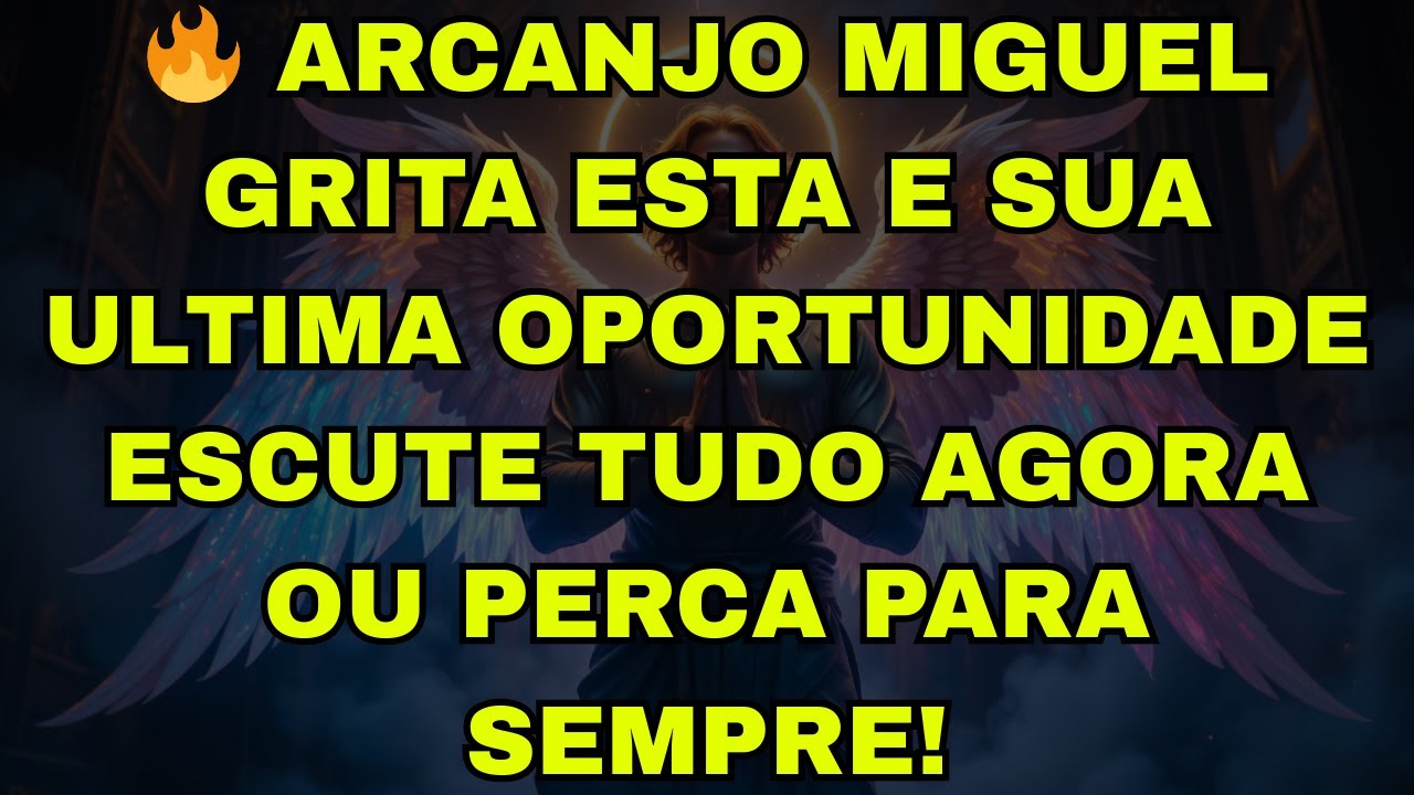 🔥 ARCANJO MIGUEL GRITA ESTA E SUA ULTIMA OPORTUNIDADE ESCUTE TUDO AGORA OU PERCA PARA SEMPRE!