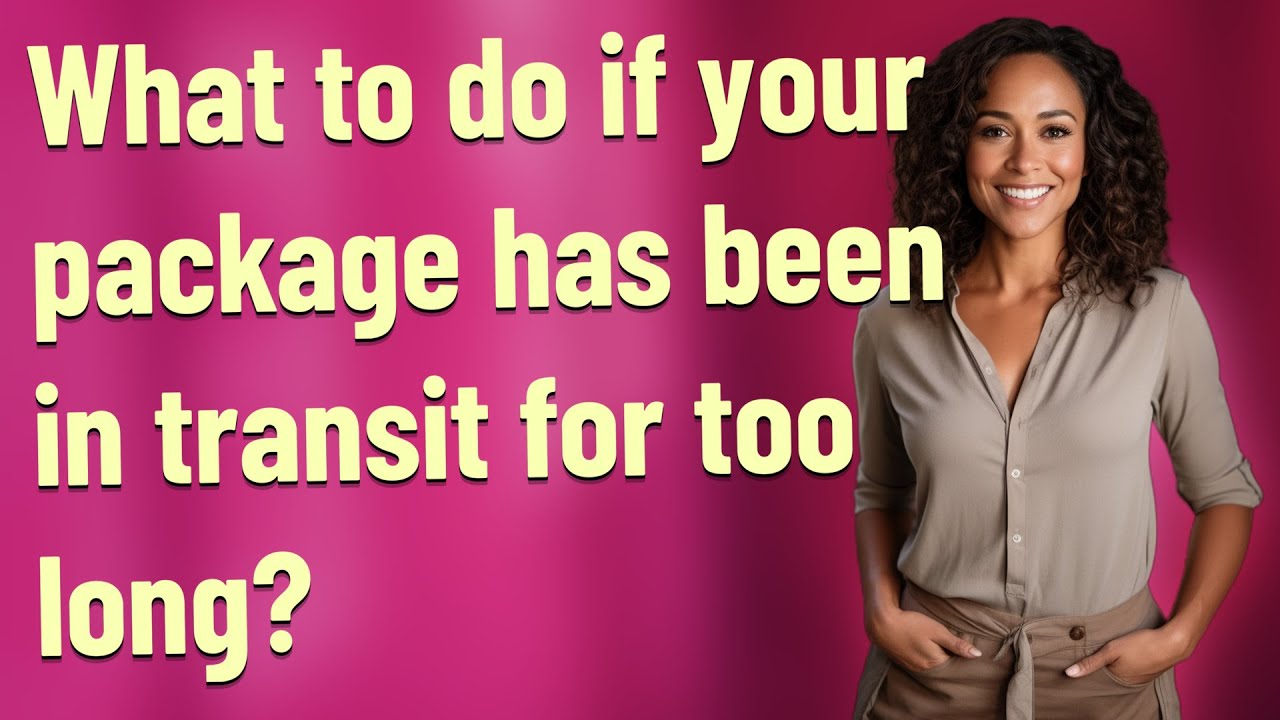 What to do if your package has been in transit for too long? - YouTube