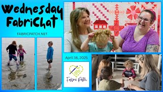 Wednesday Morning FabriChat with Cindi and Brianna - Spring Break recap!