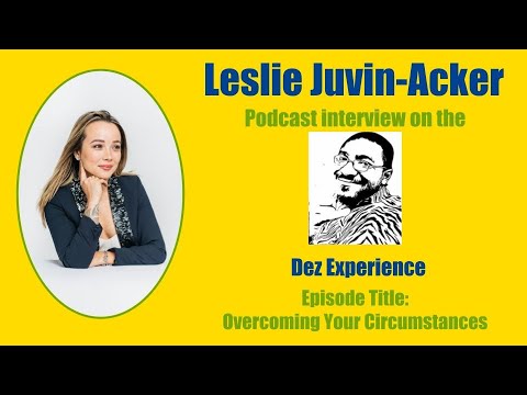 Overcoming Your Circumstances: Interview on The Dez Experience