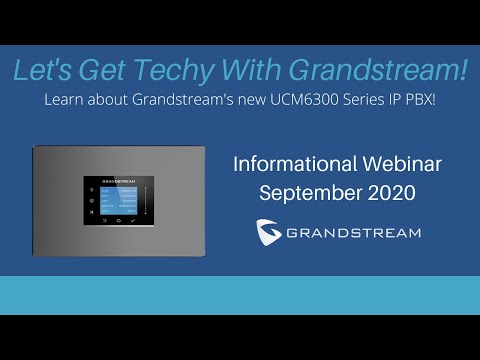 Grandstream UCM6300 Series IP PBX Webinar | September 2020