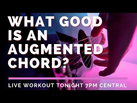 Guitar Workout: What Good is An Augmented Chord