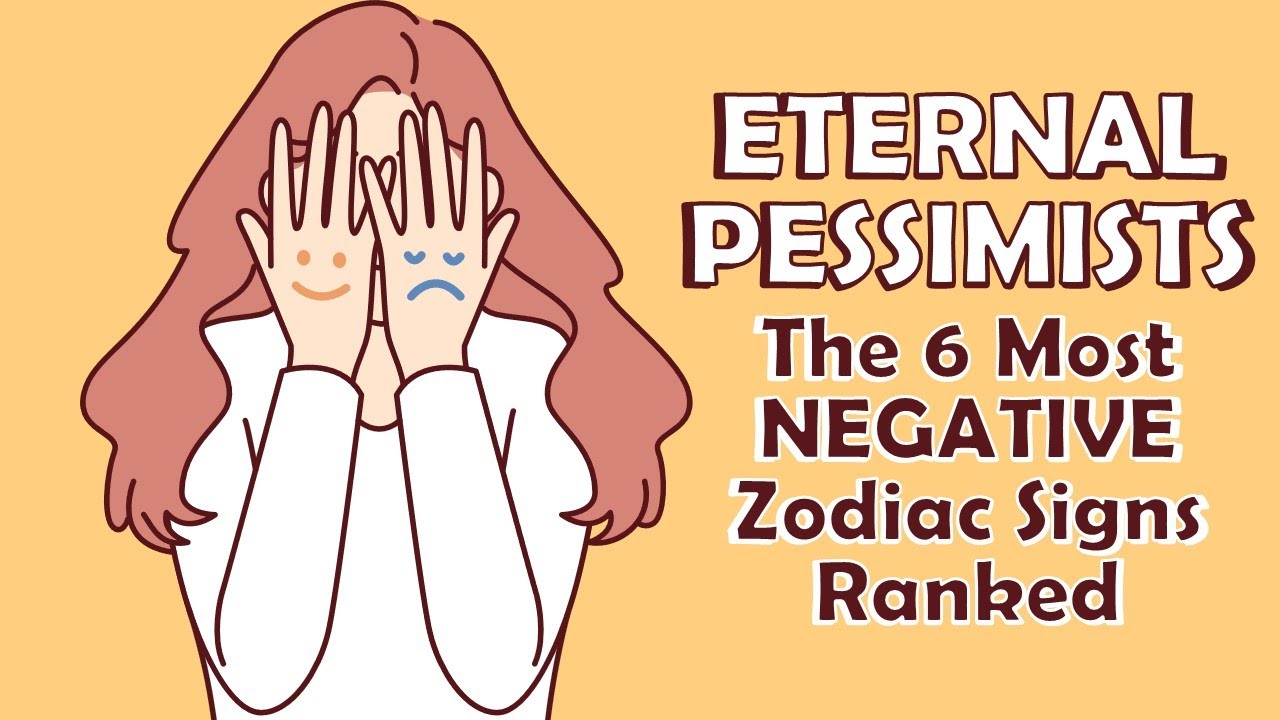 Eternal Pessimists: The 6 Most Negative Zodiac Signs Ranked - YouTube