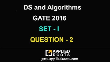 DS and Algorithms (GATE 2016 set 1 QUESTION 2)