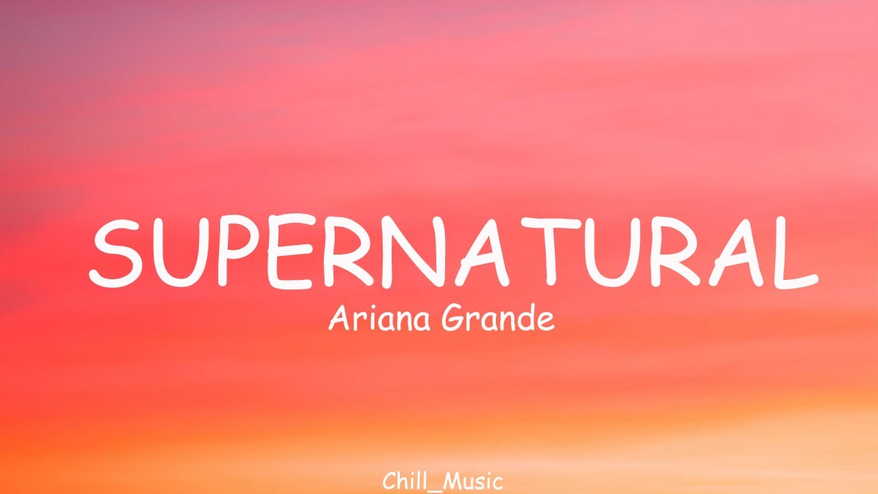 Ariana Grande - supernatural
