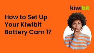 How to Set Up Your Kiwibit Battery Cam 1? screenshot 4