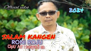 SALAM KANGEN - RONI ROJU  ( Official Musik Video )