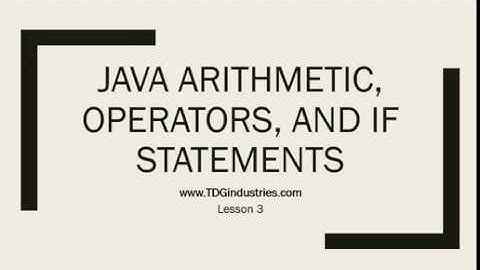 Lesson 3   Java Arithmetic, Operators, and Nested If Statements