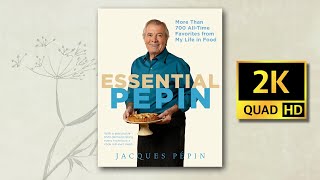 Jacques Pépin: Essential Techniques Compilation - Now in 2K QUAD HD!