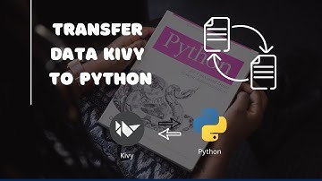 Transfer data from kivy to python file | Kivy App | Get Data