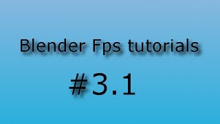 [Blender 2.6] Fps game tutorial #3.1