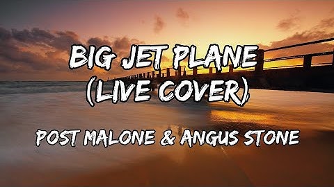 Post Malone & Angus Stone - Big Jet Plane (Live Cover Lyrics) #postmalone #angus #live