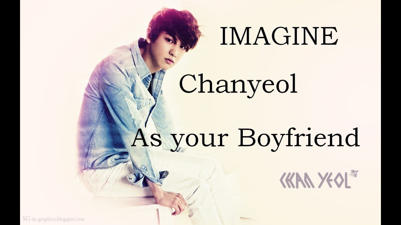 [ENG SUB] Imagine Chanyeol as your Boyfriend - EXO