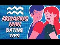 How to Date an AQUARIUS Man || TIPS