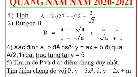Rút gọn biểu thức lớp 9 | Hướng dẫn giải Đề thi tuyển sinh lớp 10 môn toán Quảng Nam năm 2020-2021