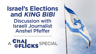 'King Bibi' & The Israeli Elections: A Conversation with Anshel Pfeffer