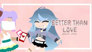 Better Than Love Meme