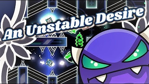 An Unstable Desire by: Zoroa GD (easy demon) | GD 2.11