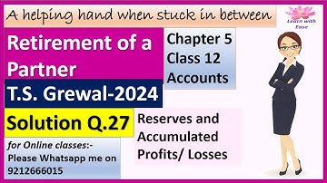 Retirement Of A Partner| T S Grewal 2024| Q 27| Ch 5| Class 12| Accounts| T S Grewal @learnwithease