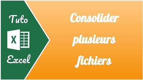 Comment consolider plusieurs fichiers en 1 seul sur Excel