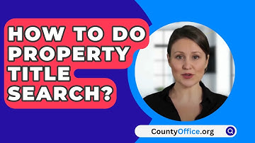 How To Do Property Title Search? - CountyOffice.org
