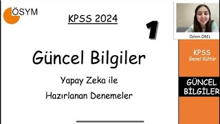 Yapay Zeka Destekli 2024 KPSS Güncel Bilgiler Denemeleri Çözümü 1