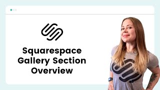 How to create and customize a gallery section in Squarespace 7.1 // Squarespace 7.1 Training