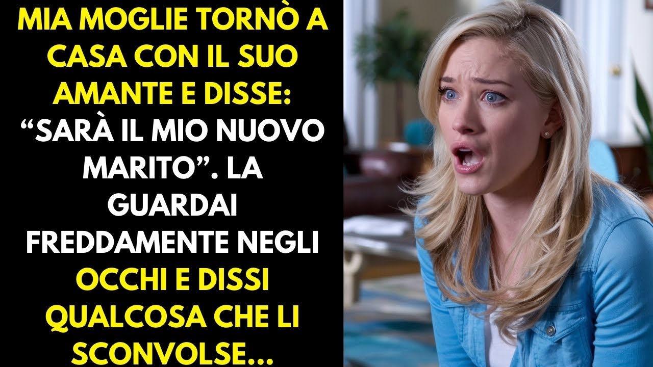 Mia moglie tornò a casa con il suo amante e disse: 