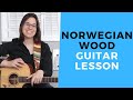 Norwegian Wood Guitar Lesson by The Beatles - How To Strum