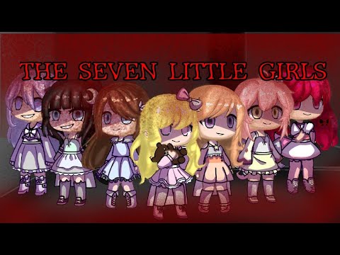 𝐓𝐡𝐞 𝐒𝐄𝐕𝐄𝐍 𝐋𝐈𝐓𝐓𝐋𝐄 𝐆𝐈𝐑𝐋𝐒|| Horror story|| Gacha club mini video