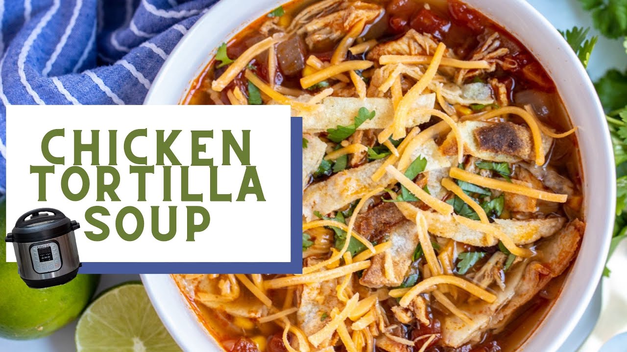 Instant Pot Tortilla SoupRestaurant Quality fast at Home Easy Instant Pot Recipes