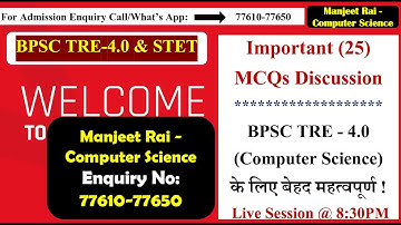 BPSC TRE-4.0 (Computer Science) Imp. 25 MCQs Discussion #bpsctre4 #bpscteacher  By Manjeet Rai
