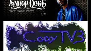 Snoop Dogg- That Tree [Remix by: CodyTV3]