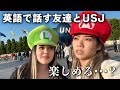 【無謀】ユニバで英語しか話さない友達と遊びに行ってみたら